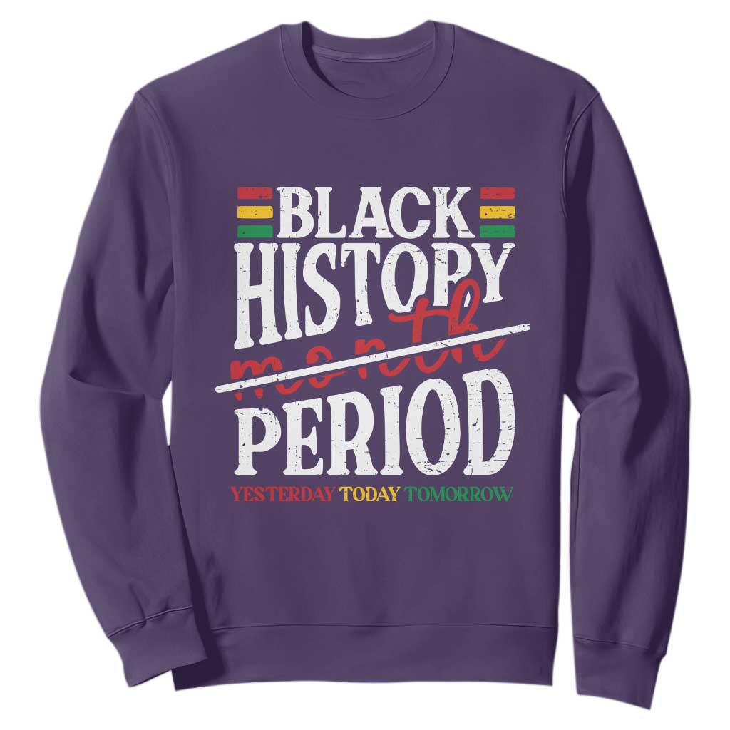 Funny Black History Period Yesterday Today Tomorrow Sweatshirt Pride African American Month TS11