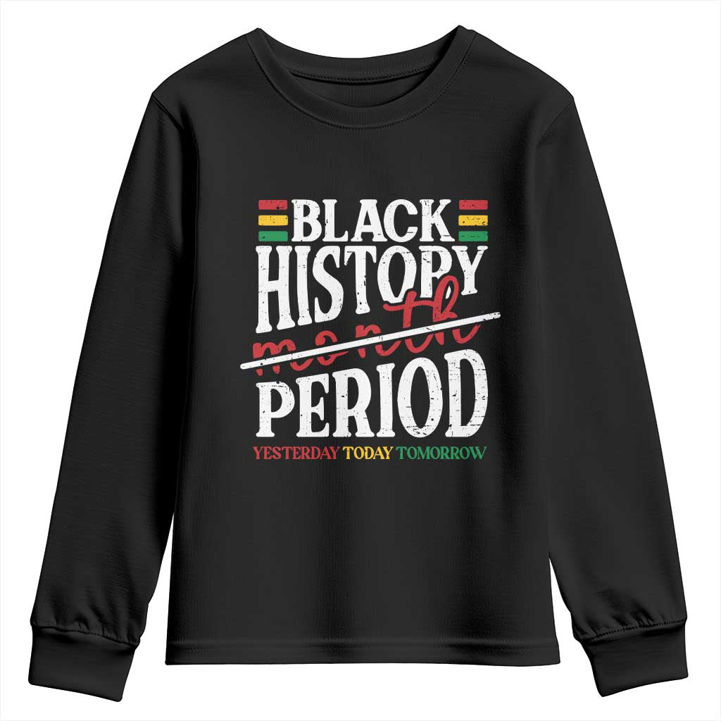 Funny Black History Period Yesterday Today Tomorrow Youth Sweatshirt Pride African American Month TS11
