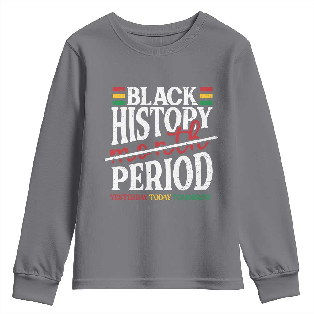 Funny Black History Period Yesterday Today Tomorrow Youth Sweatshirt Pride African American Month TS11