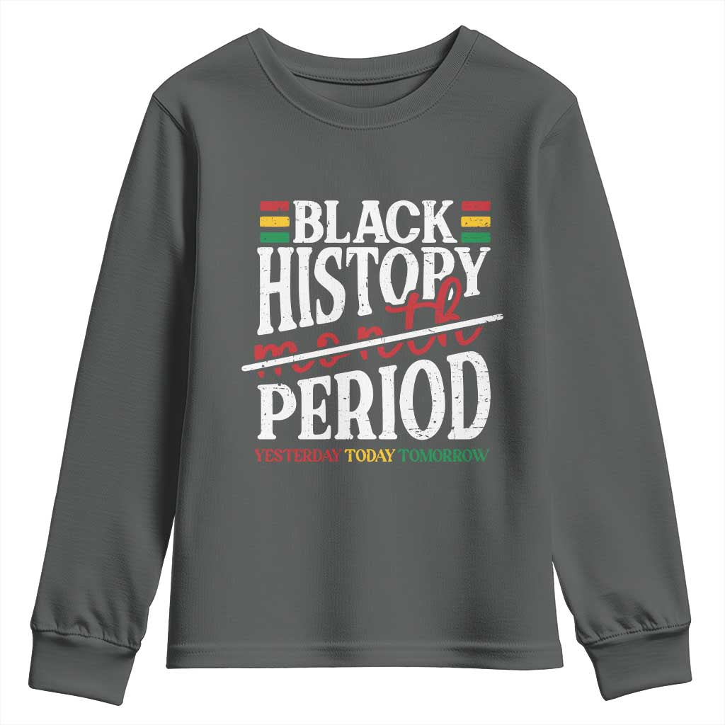 Funny Black History Period Yesterday Today Tomorrow Youth Sweatshirt Pride African American Month TS11