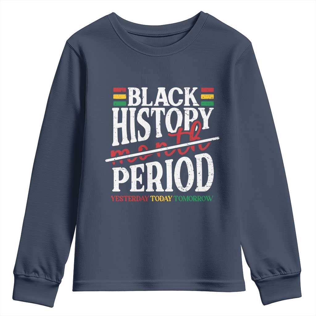 Funny Black History Period Yesterday Today Tomorrow Youth Sweatshirt Pride African American Month TS11