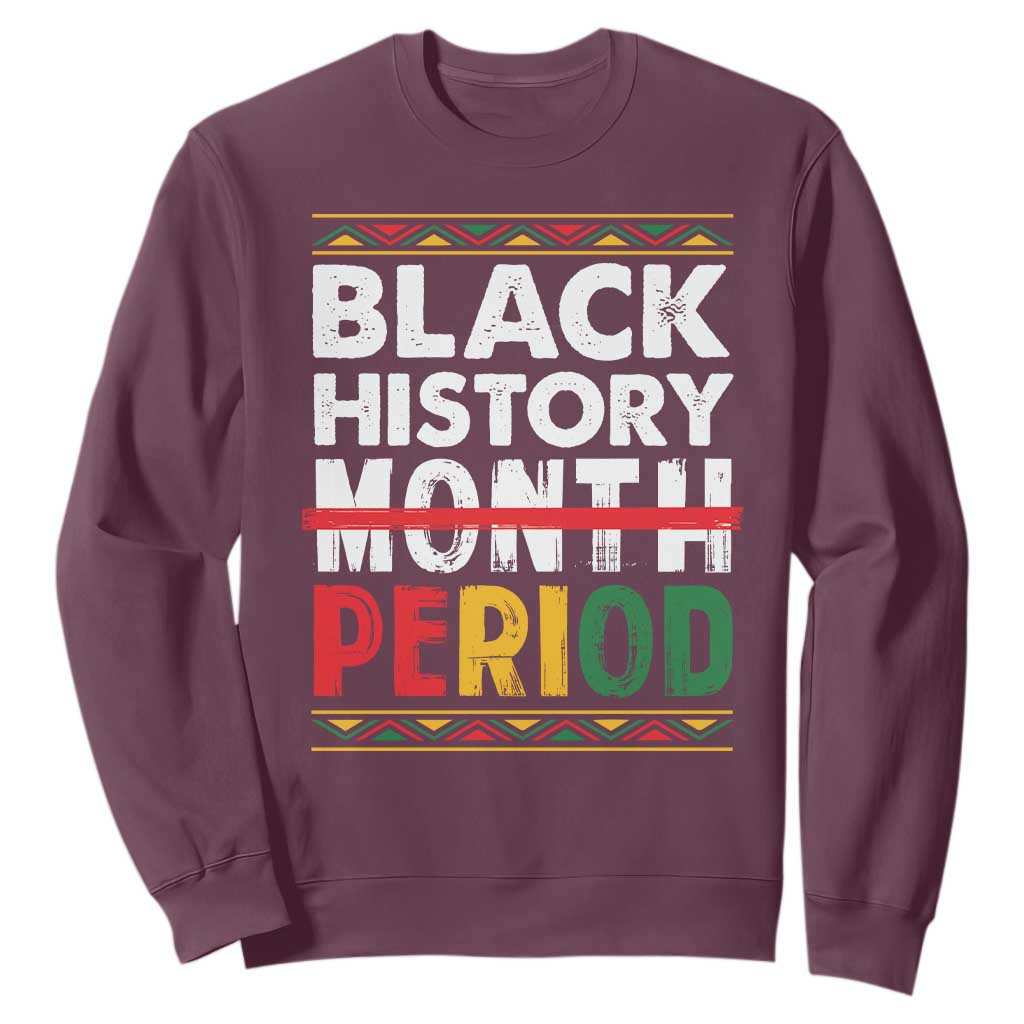 Funny Black History Period Sweatshirt Pride African American Month TS11