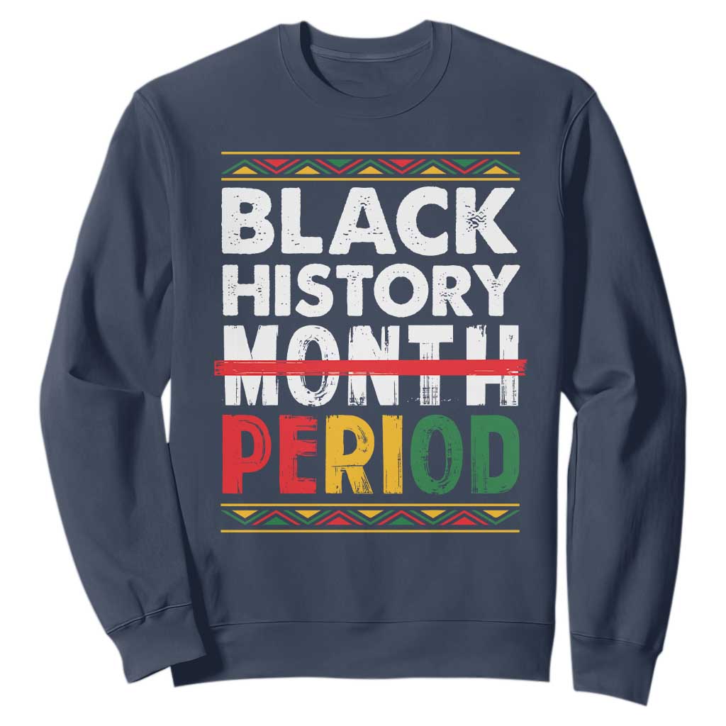 Funny Black History Period Sweatshirt Pride African American Month TS11