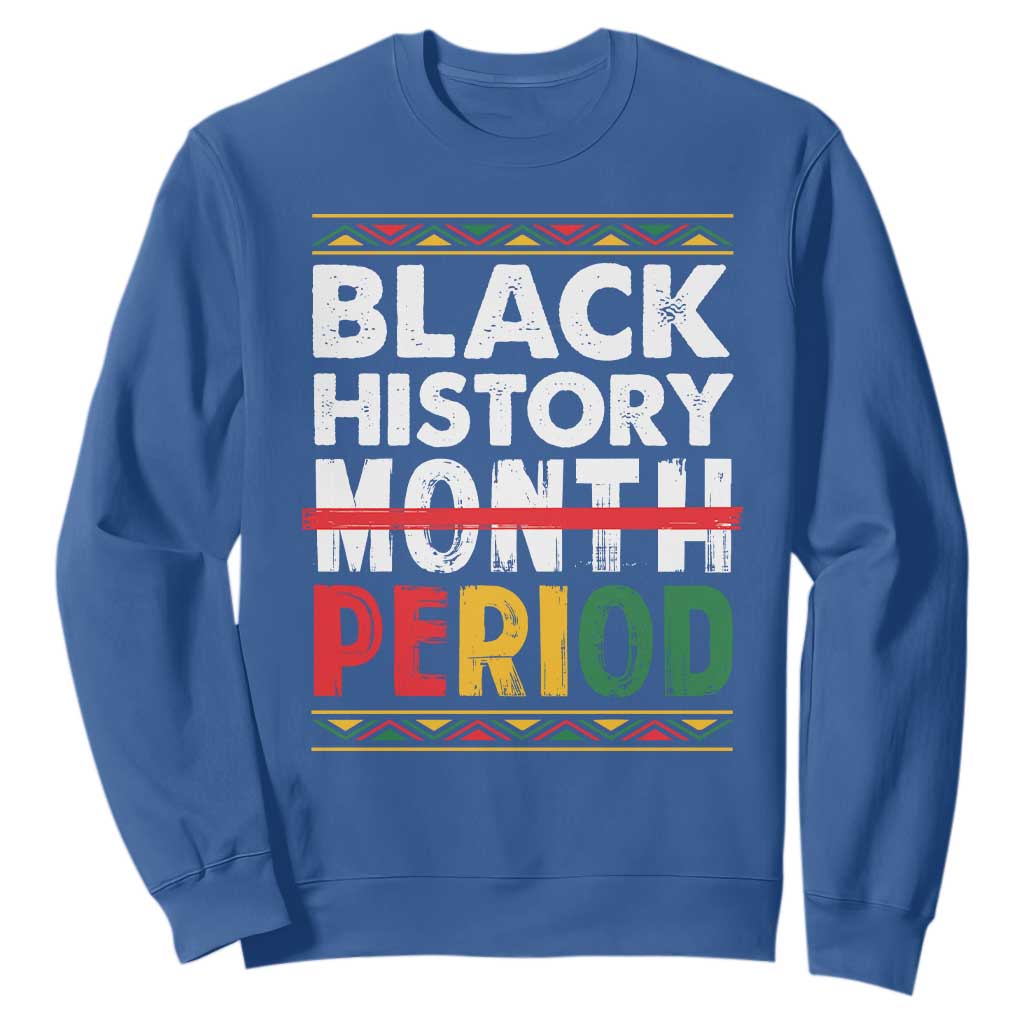 Funny Black History Period Sweatshirt Pride African American Month TS11