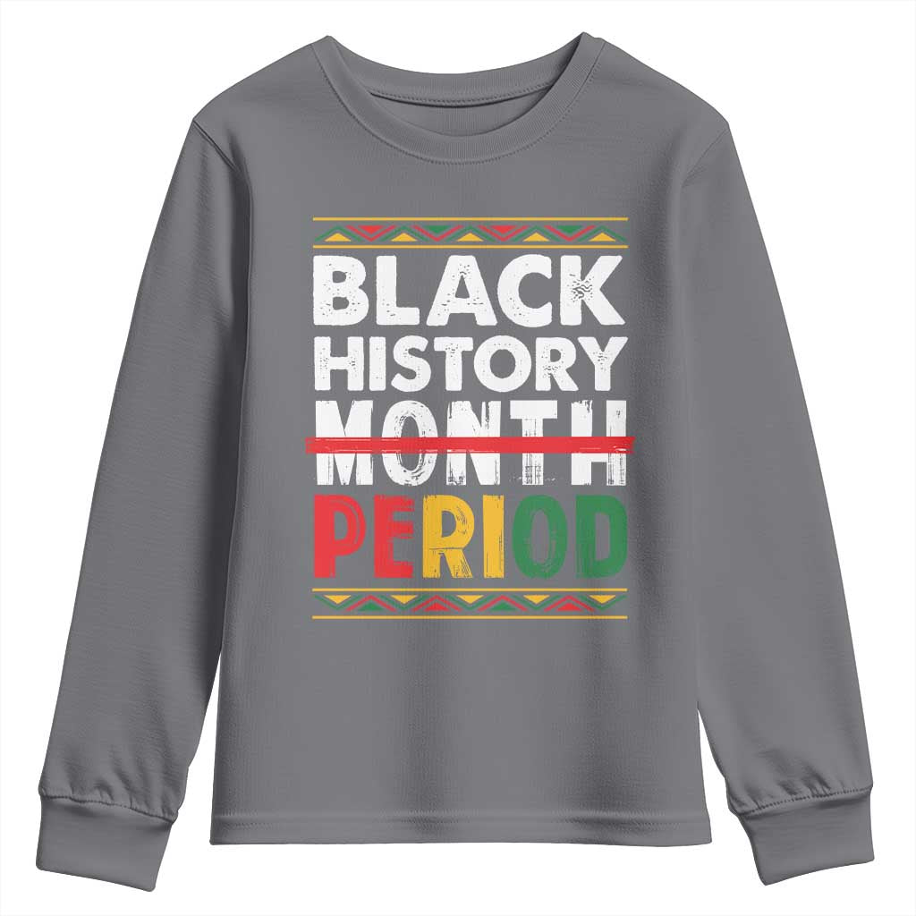 Funny Black History Period Youth Sweatshirt Pride African American Month TS11