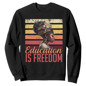 Education Is Freedom Sweatshirt Retro Black History Teacher TS11