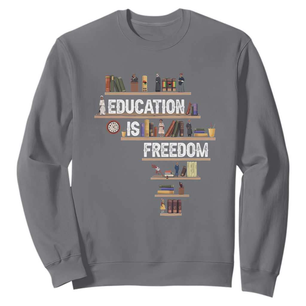 Education Is Freedom Sweatshirt Black History Month Teacher Black Leaders Figure TS11