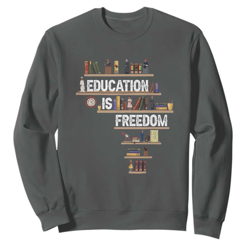 Education Is Freedom Sweatshirt Black History Month Teacher Black Leaders Figure TS11