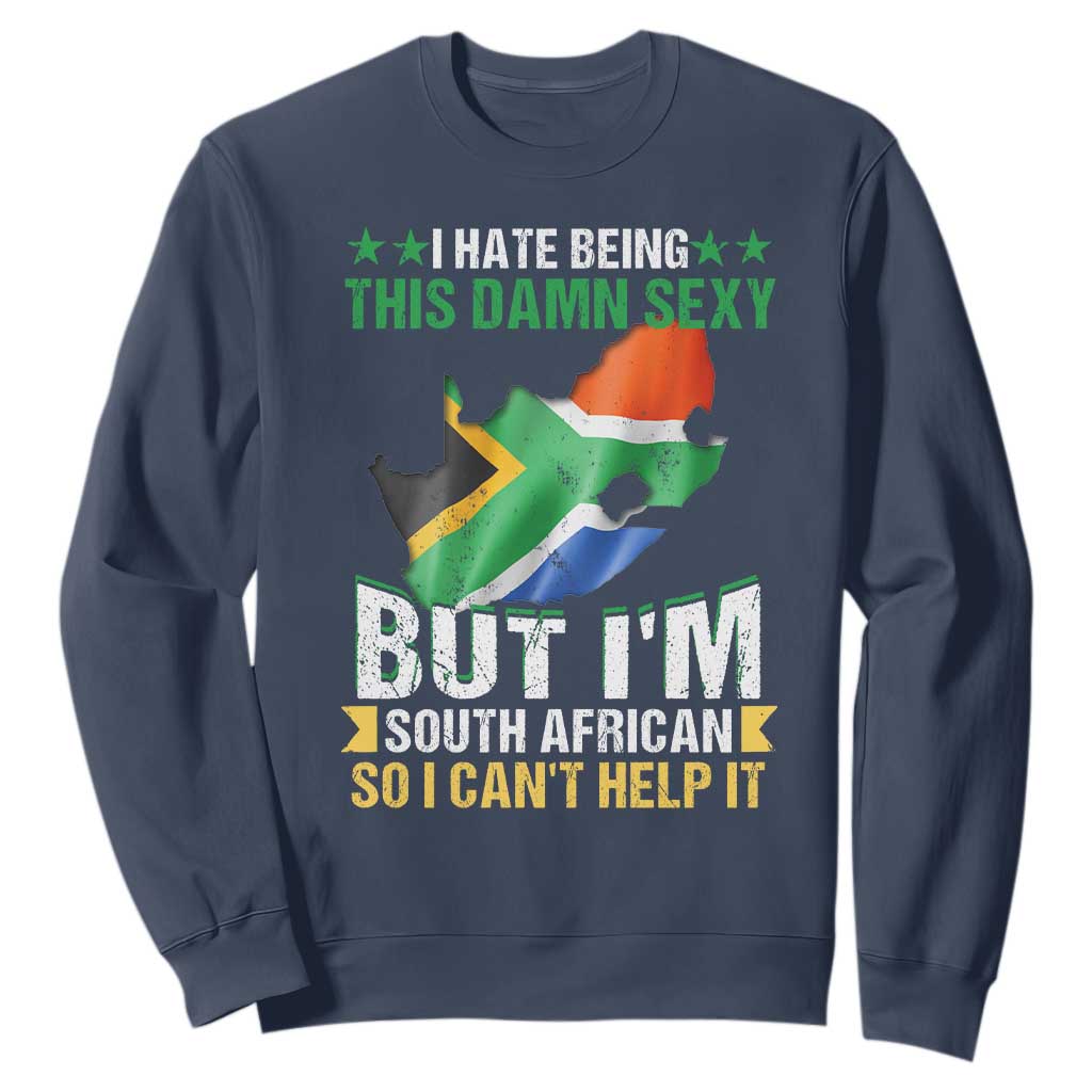 I Hate Being This Damn Sexy But I'm South African So I can't Help It Sweatshirt Vintage Saffa Flag TS11
