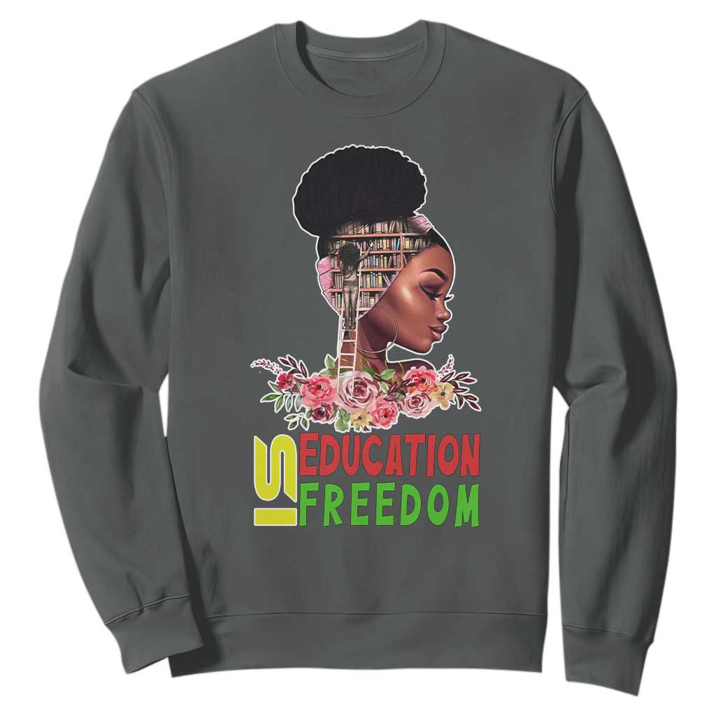 Education Is Freedom Sweatshirt Black History Teacher Melanin Black Girl TS11
