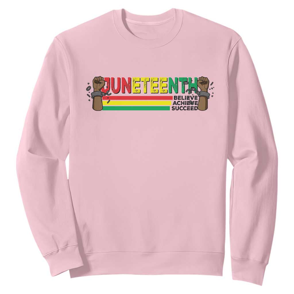 Juneteenth 1865 Sweatshirt Believe Achieve Succeed Independence Day Breaking Every Chain TS11