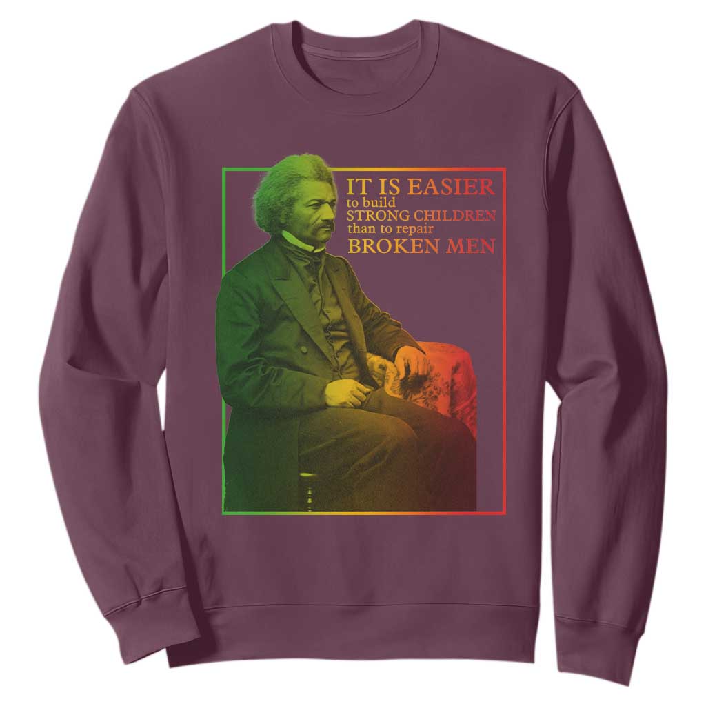 Frederick Douglass Sweatshirt It Is Easier To Build Strong Children Than To Repair Broken Men TS11