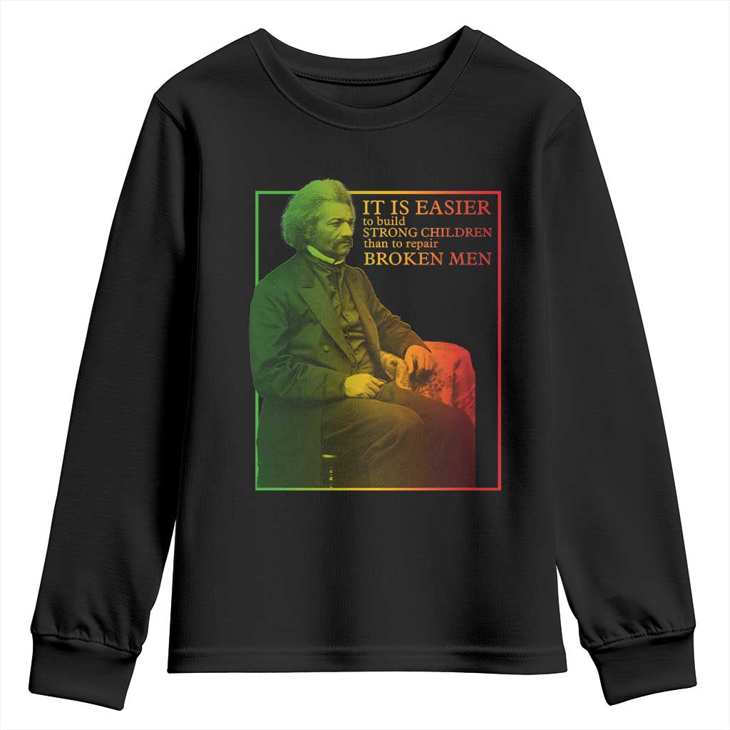 Frederick Douglass Youth Sweatshirt It Is Easier To Build Strong Children Than To Repair Broken Men TS11