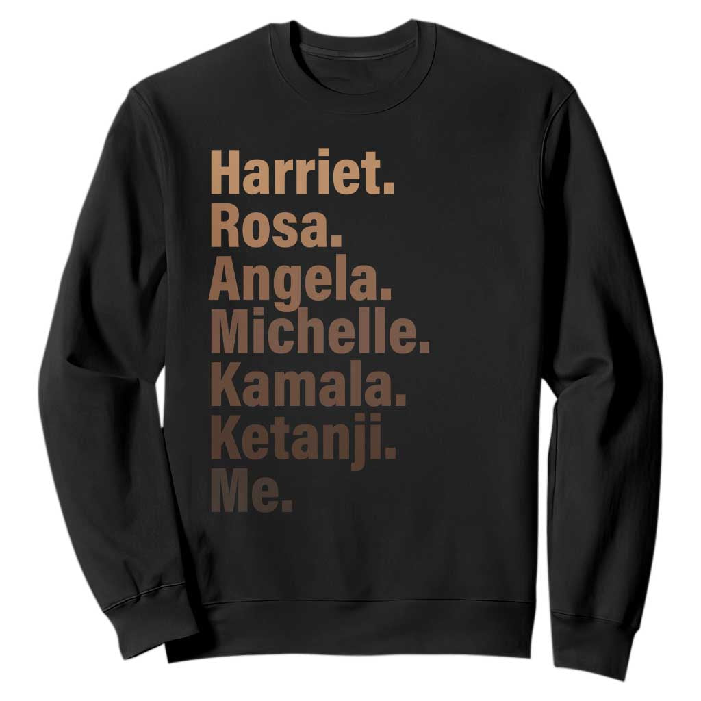 Melanin Black Pride Sweatshirt Harriet Rosa Angela Michelle Kamala Ketanji Me Black Leaders TS11