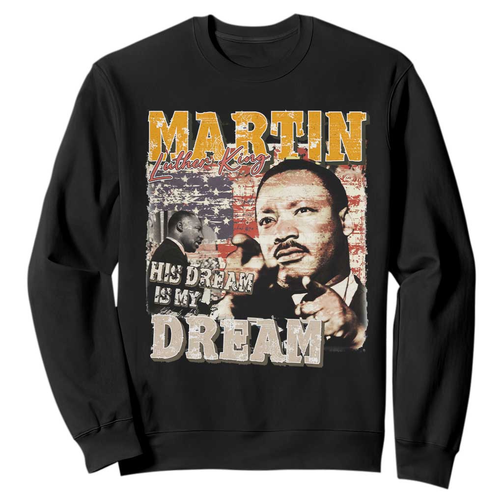 MLK Day His Dream Is My Dream Sweatshirt Martin Luther King Vintage American Flag Black History Month TS11