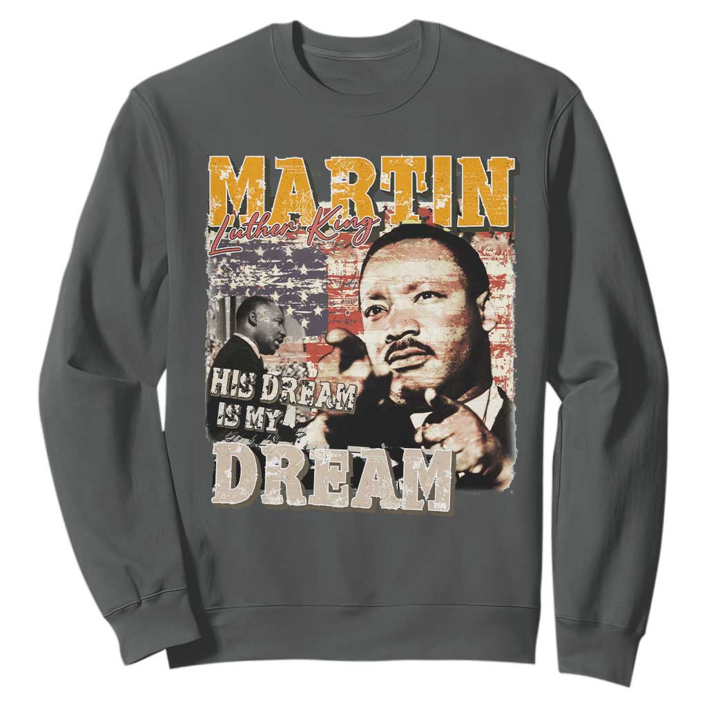 MLK Day His Dream Is My Dream Sweatshirt Martin Luther King Vintage American Flag Black History Month TS11