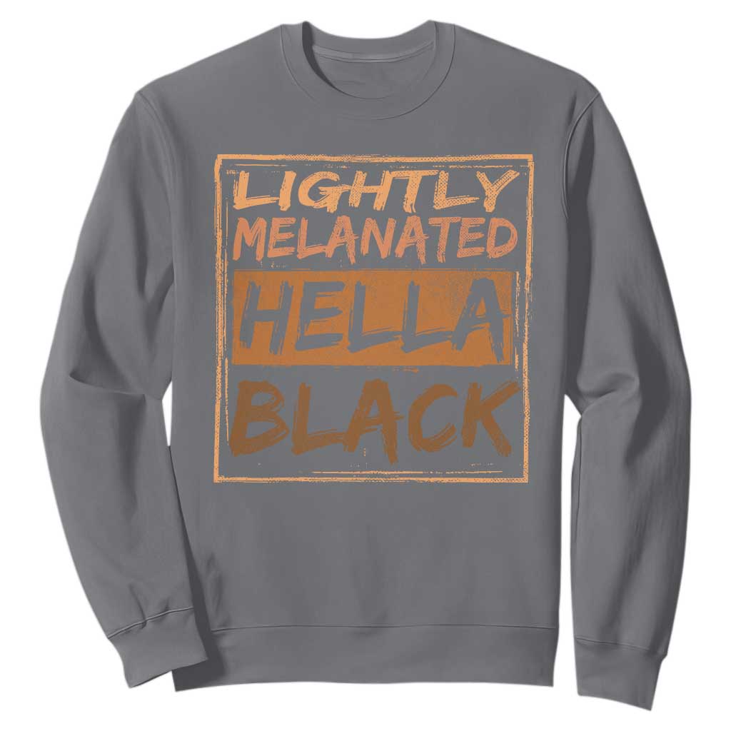 Lightly Melanated Hella Black Sweatshirt Melanin African Pride Black History TS11