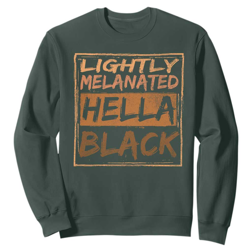 Lightly Melanated Hella Black Sweatshirt Melanin African Pride Black History TS11