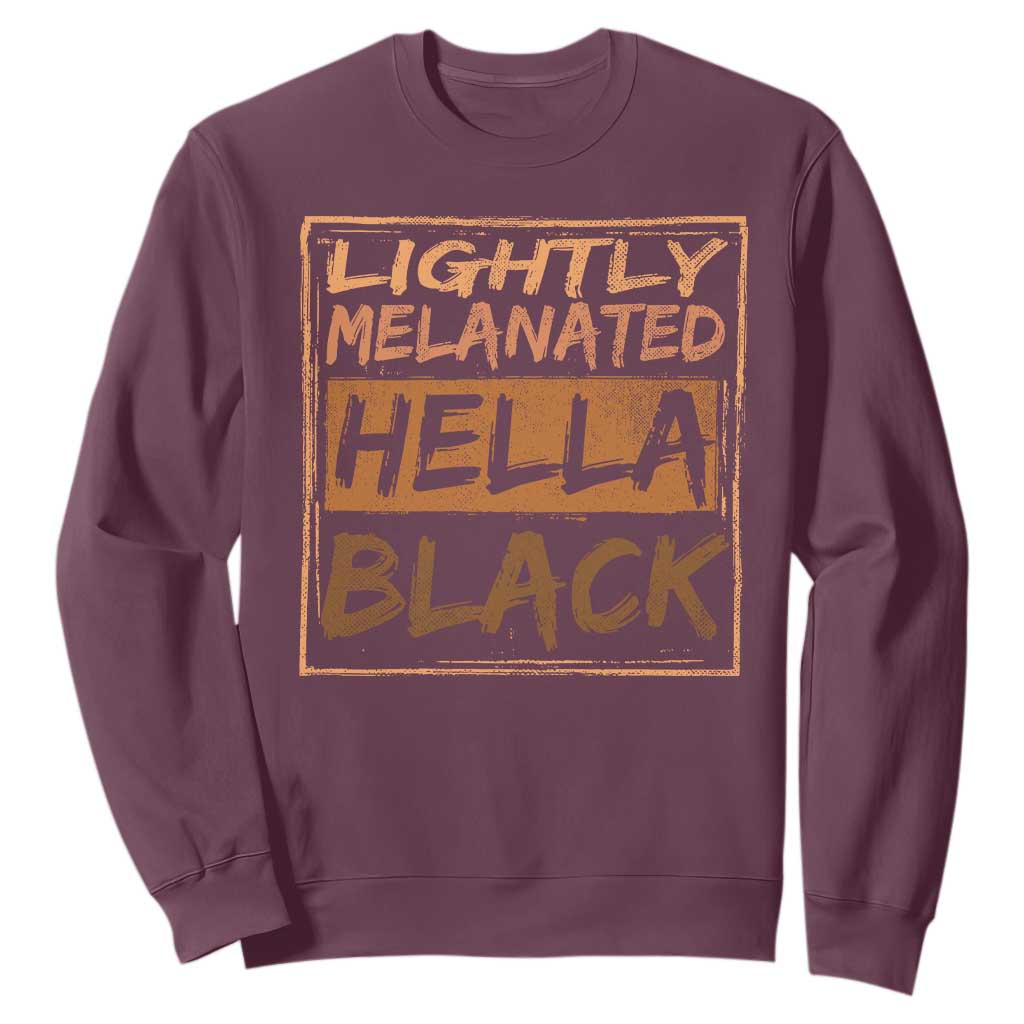 Lightly Melanated Hella Black Sweatshirt Melanin African Pride Black History TS11