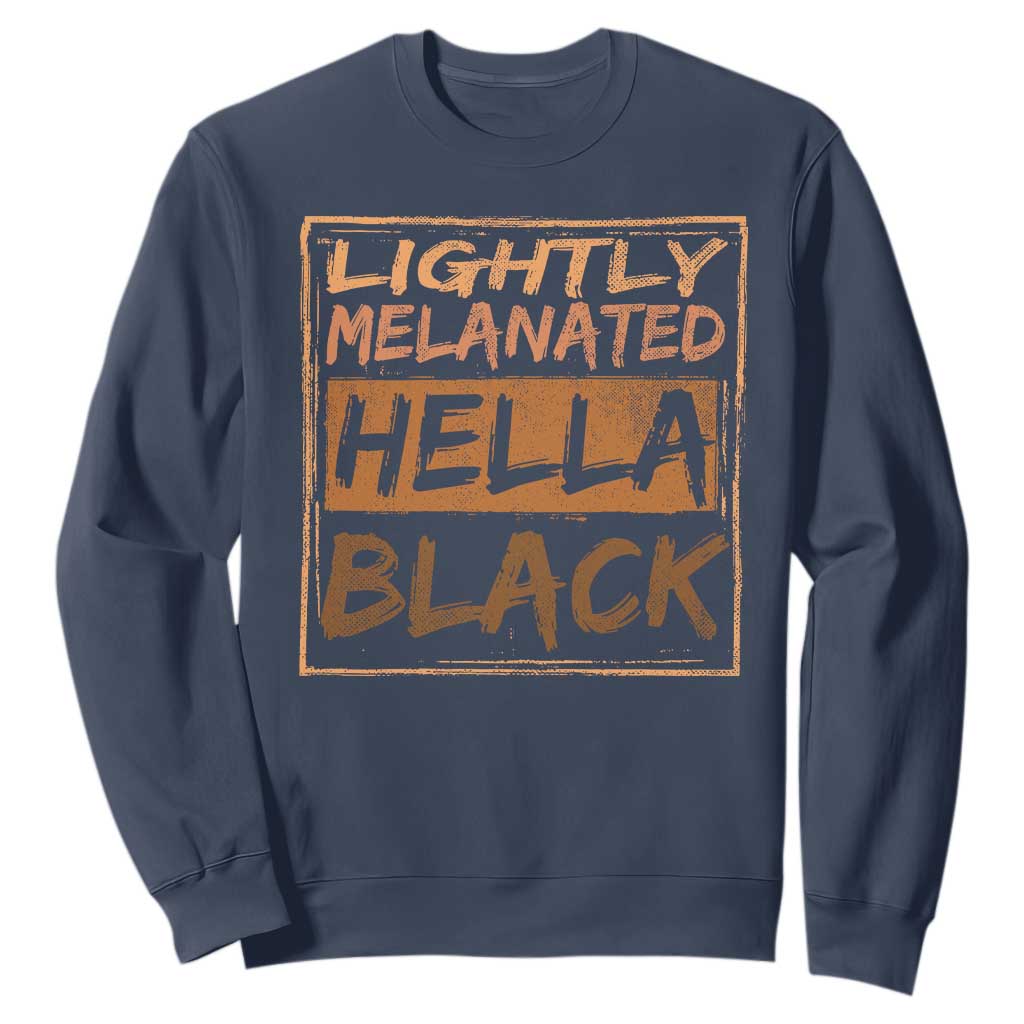 Lightly Melanated Hella Black Sweatshirt Melanin African Pride Black History TS11