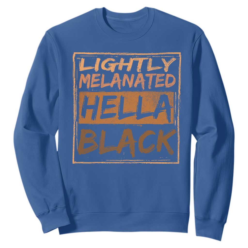Lightly Melanated Hella Black Sweatshirt Melanin African Pride Black History TS11