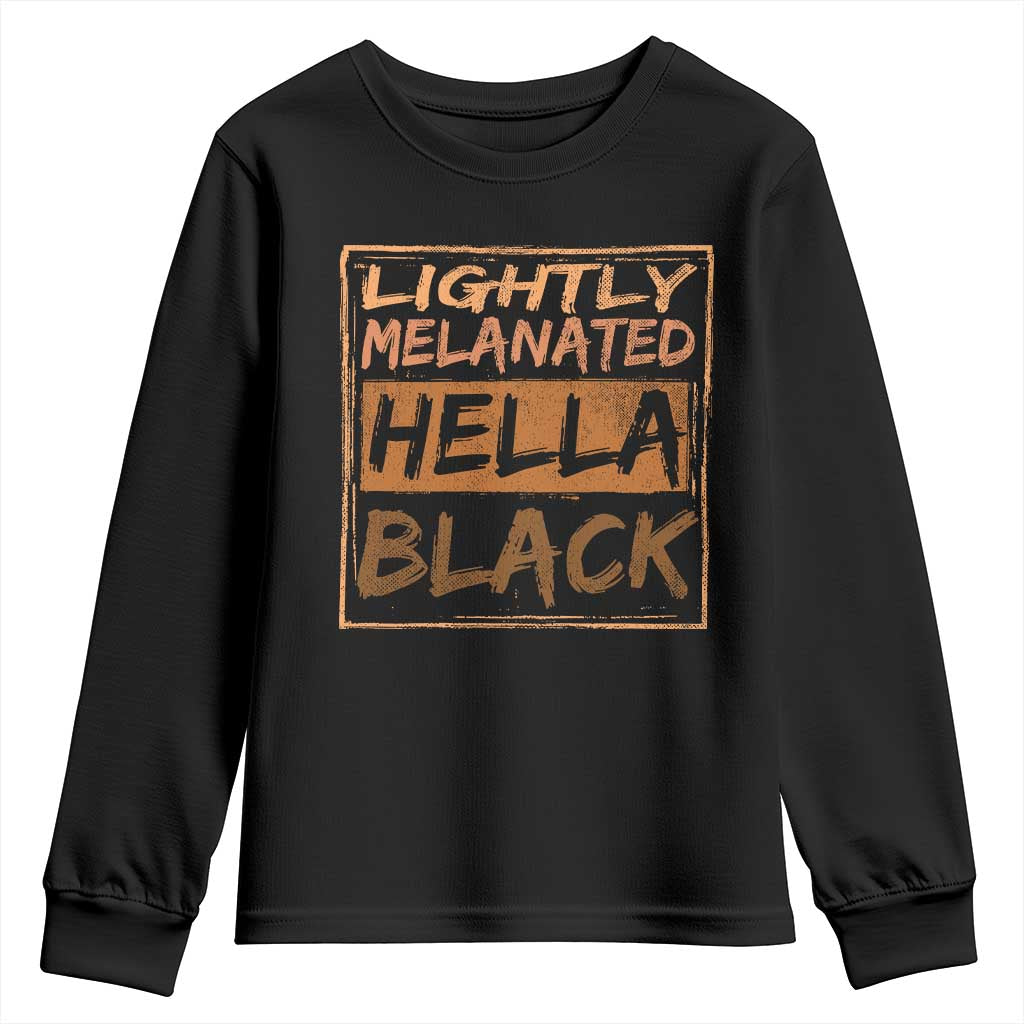 Lightly Melanated Hella Black Youth Sweatshirt Melanin African Pride Black History TS11