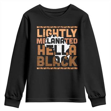 Lightly Melanated Hella Black Youth Sweatshirt Melanin African Pride Map Black History TS11