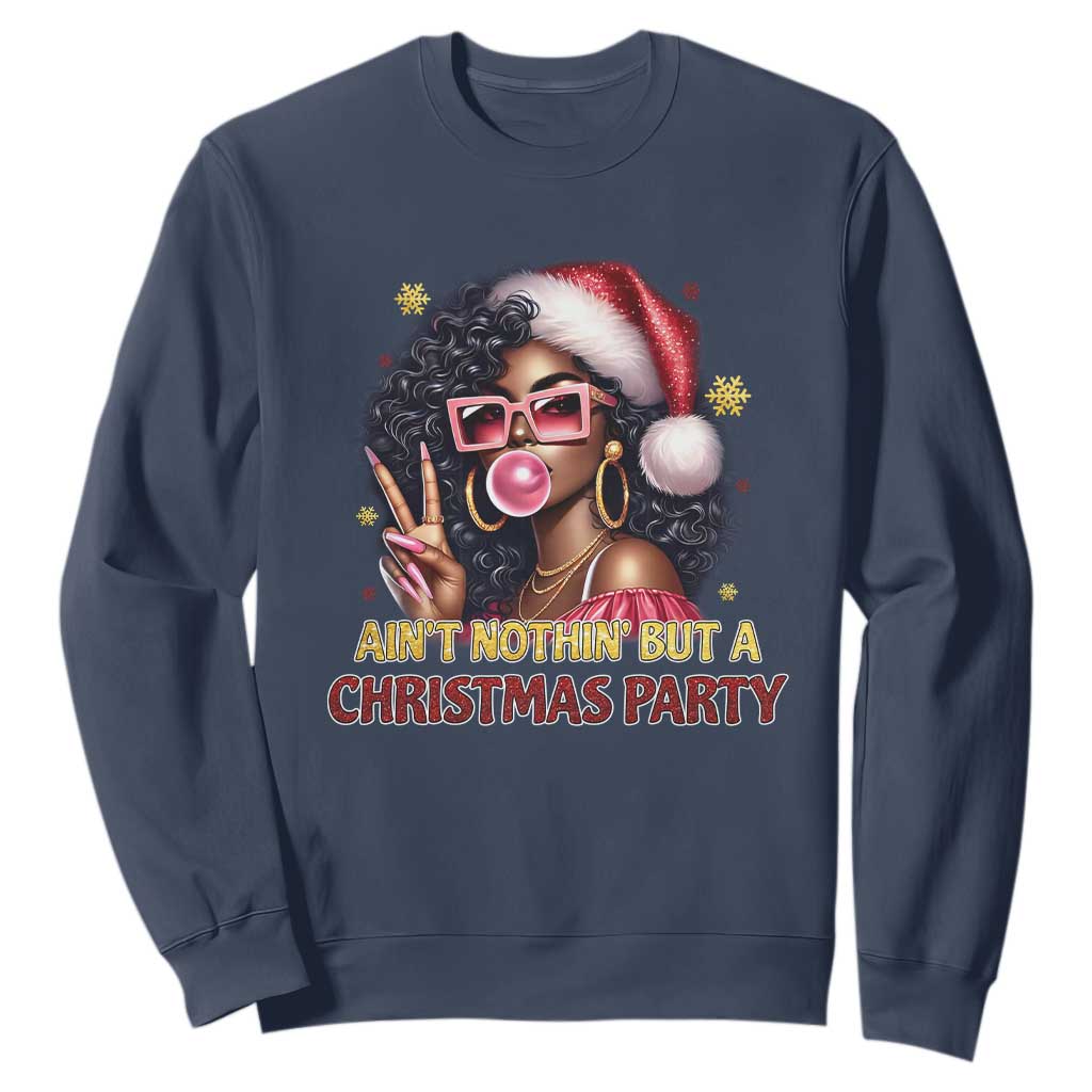 Funny Ain't Nothin' But A Christmas Party Sweatshirt African American Christmas Black Melanin Santa Gir TS11
