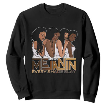 Made With Melanin Every Shade Slays Sweatshirt Proud African American Afro Girls TS11