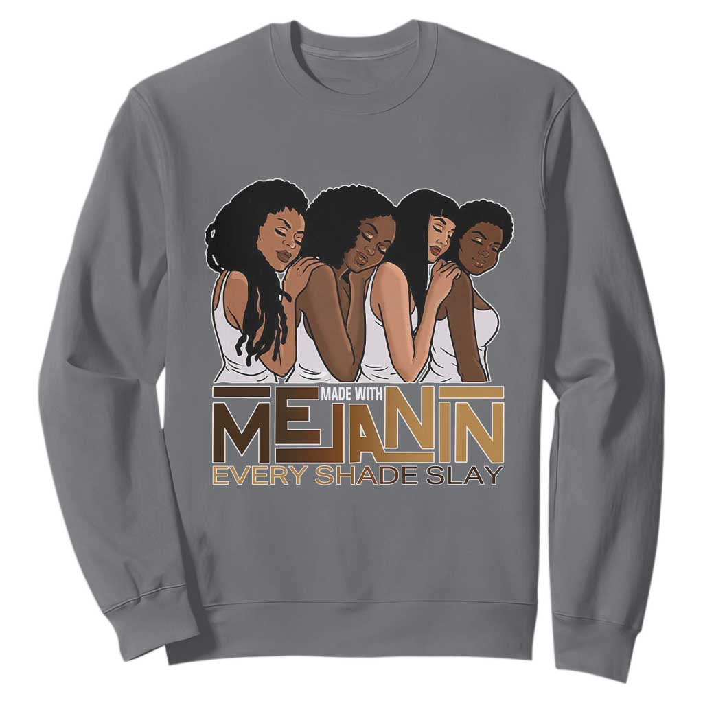 Made With Melanin Every Shade Slays Sweatshirt Proud African American Afro Girls TS11