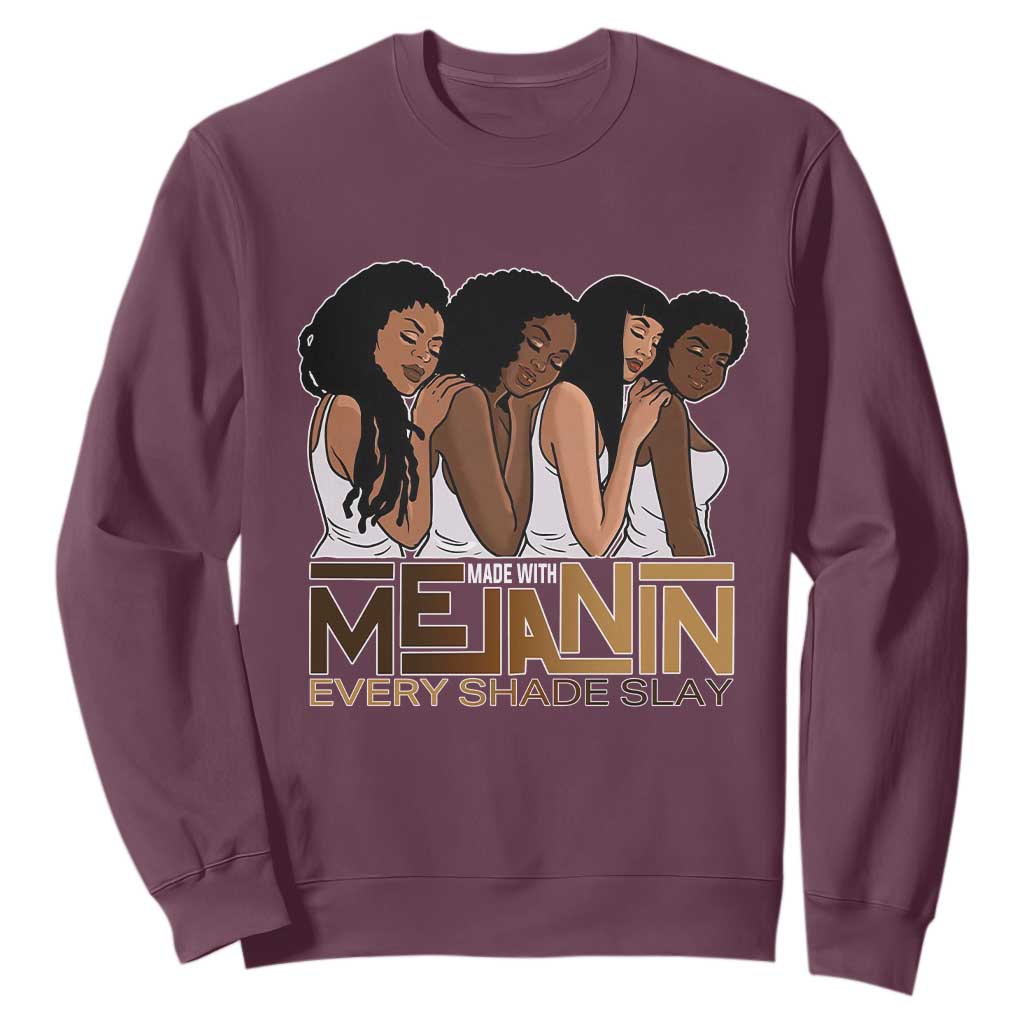 Made With Melanin Every Shade Slays Sweatshirt Proud African American Afro Girls TS11