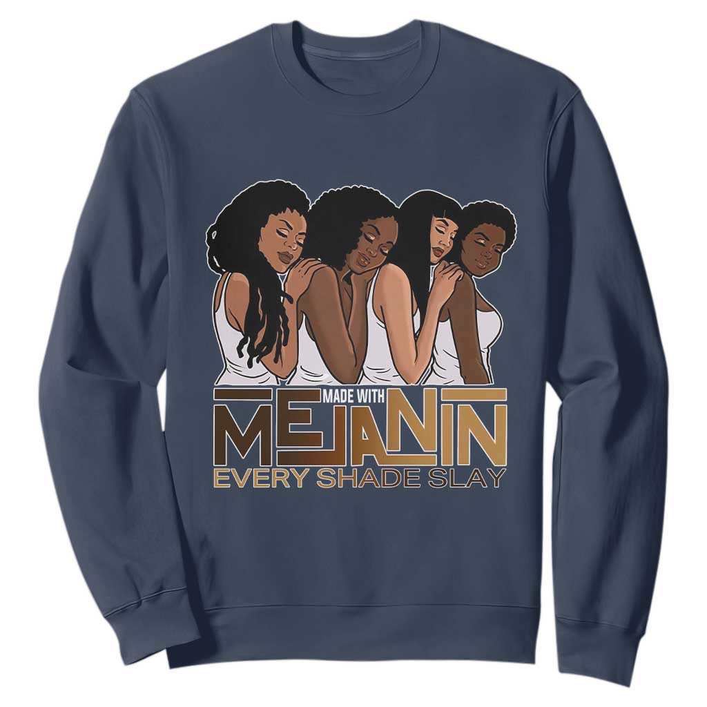 Made With Melanin Every Shade Slays Sweatshirt Proud African American Afro Girls TS11