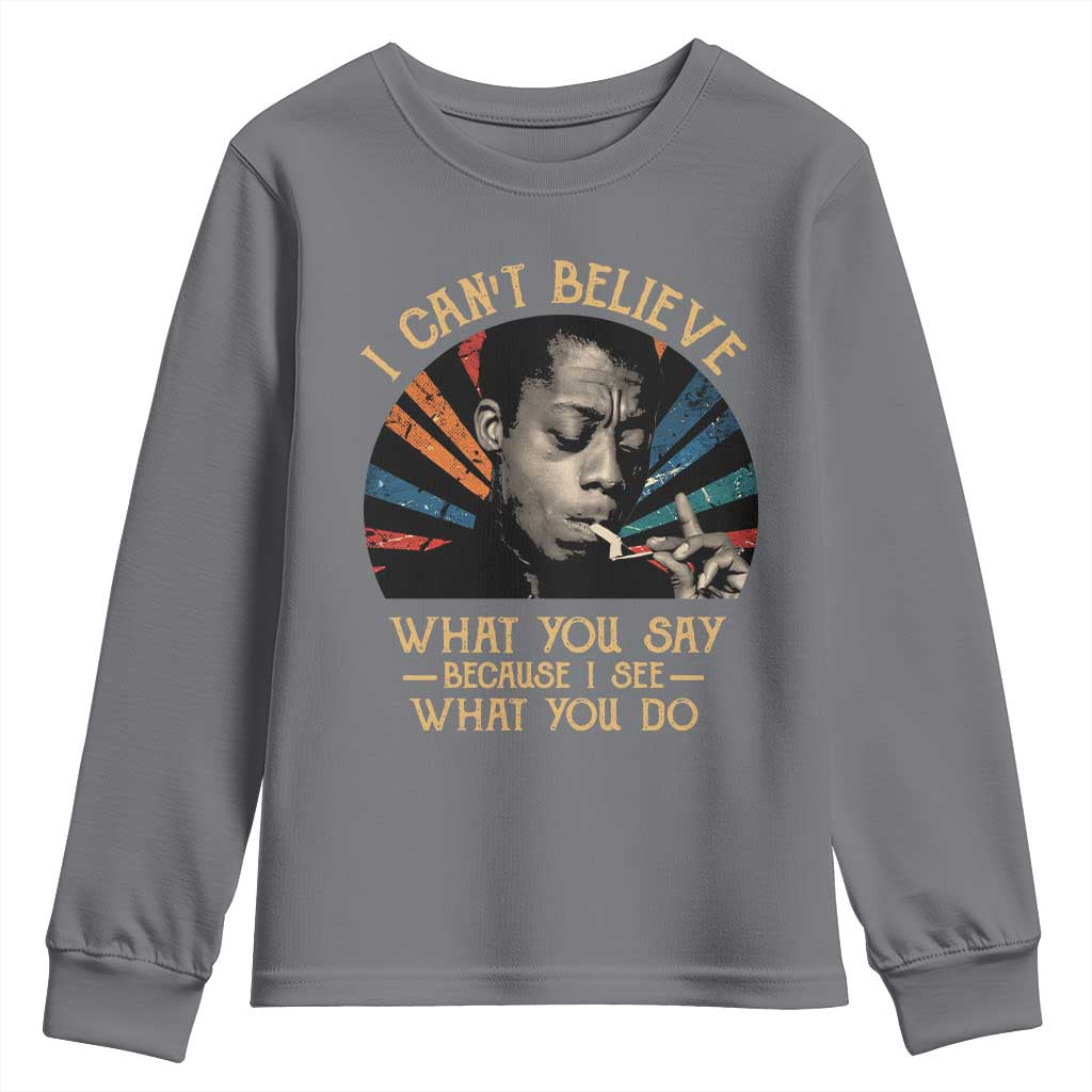 James Baldwin Inspirational Quotes Youth Sweatshirt I Can't Believe What You Say Because I See What You Do Retro Stripes TS11
