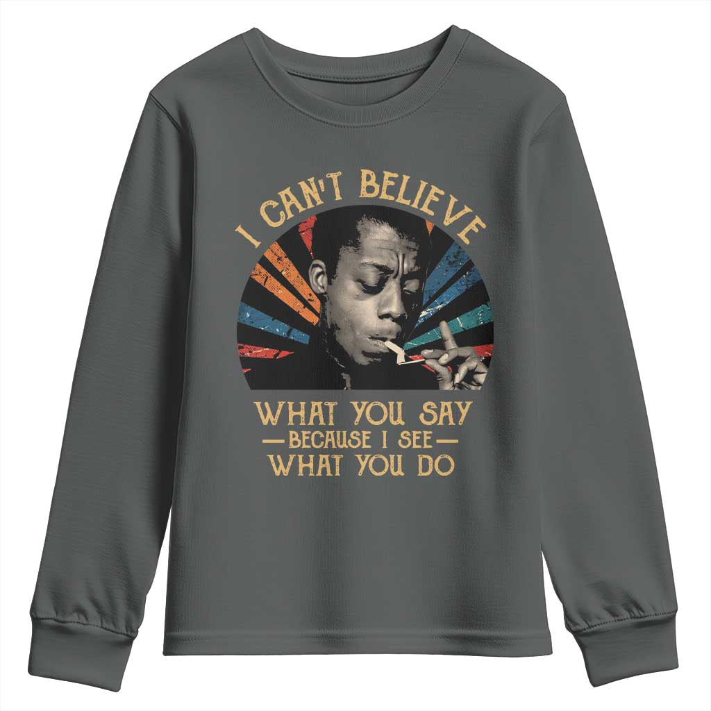 James Baldwin Inspirational Quotes Youth Sweatshirt I Can't Believe What You Say Because I See What You Do Retro Stripes TS11