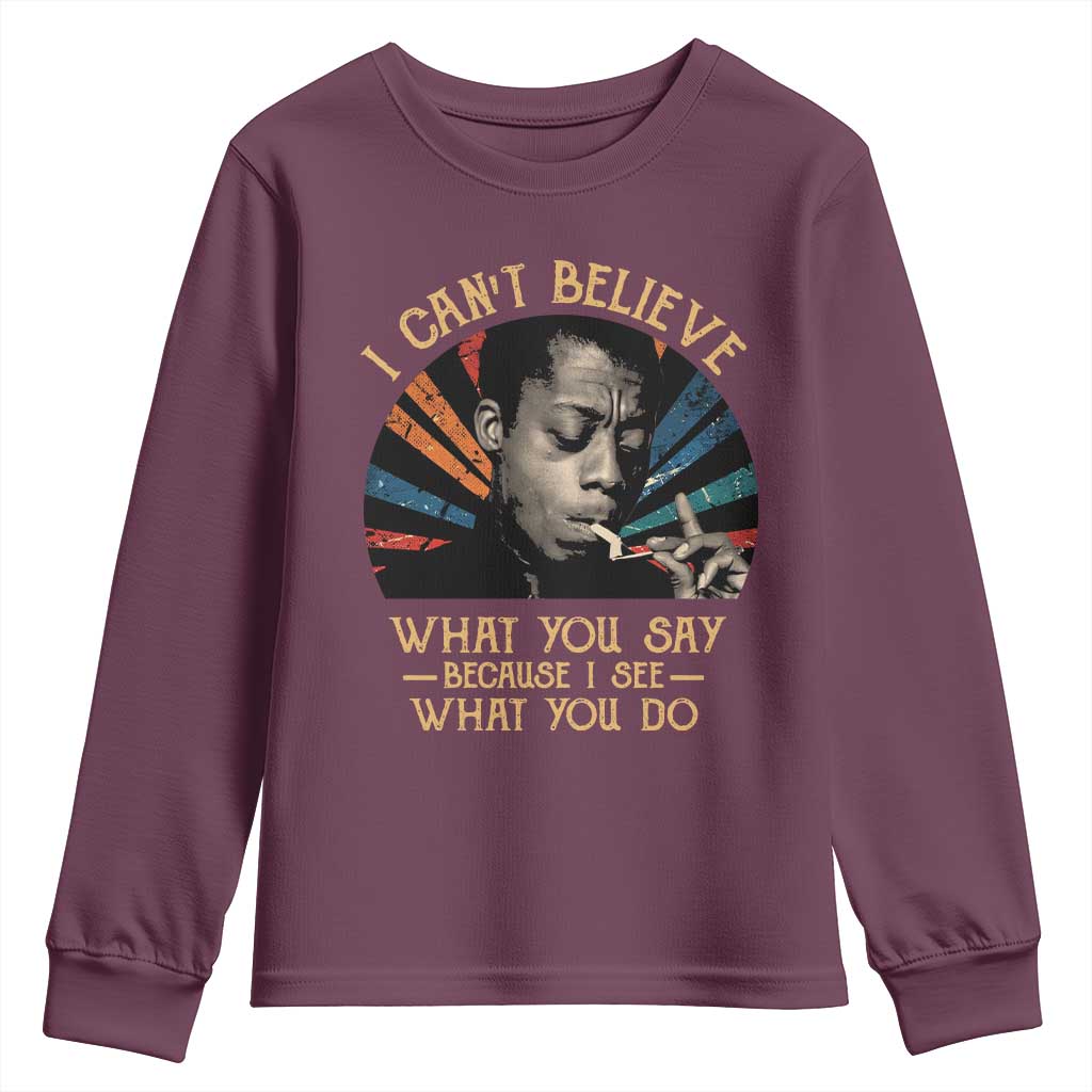 James Baldwin Inspirational Quotes Youth Sweatshirt I Can't Believe What You Say Because I See What You Do Retro Stripes TS11