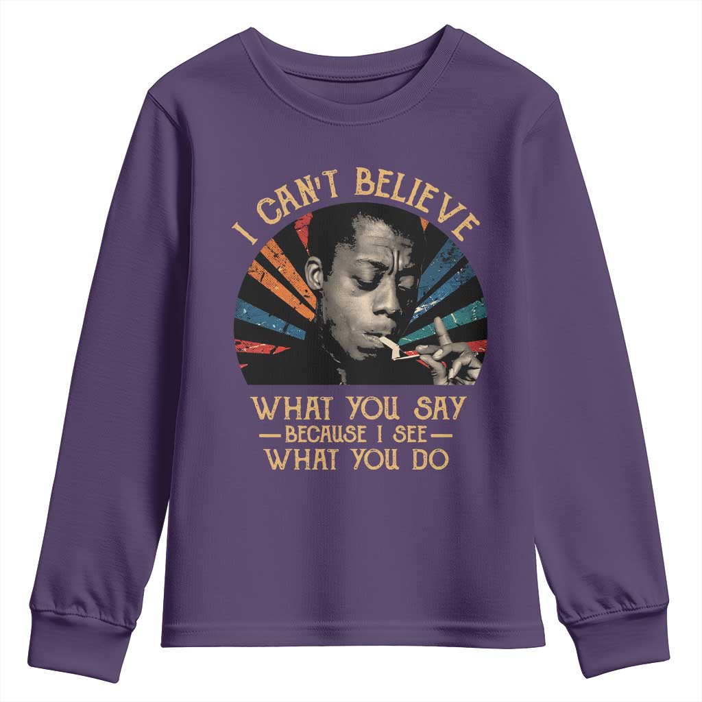 James Baldwin Inspirational Quotes Youth Sweatshirt I Can't Believe What You Say Because I See What You Do Retro Stripes TS11