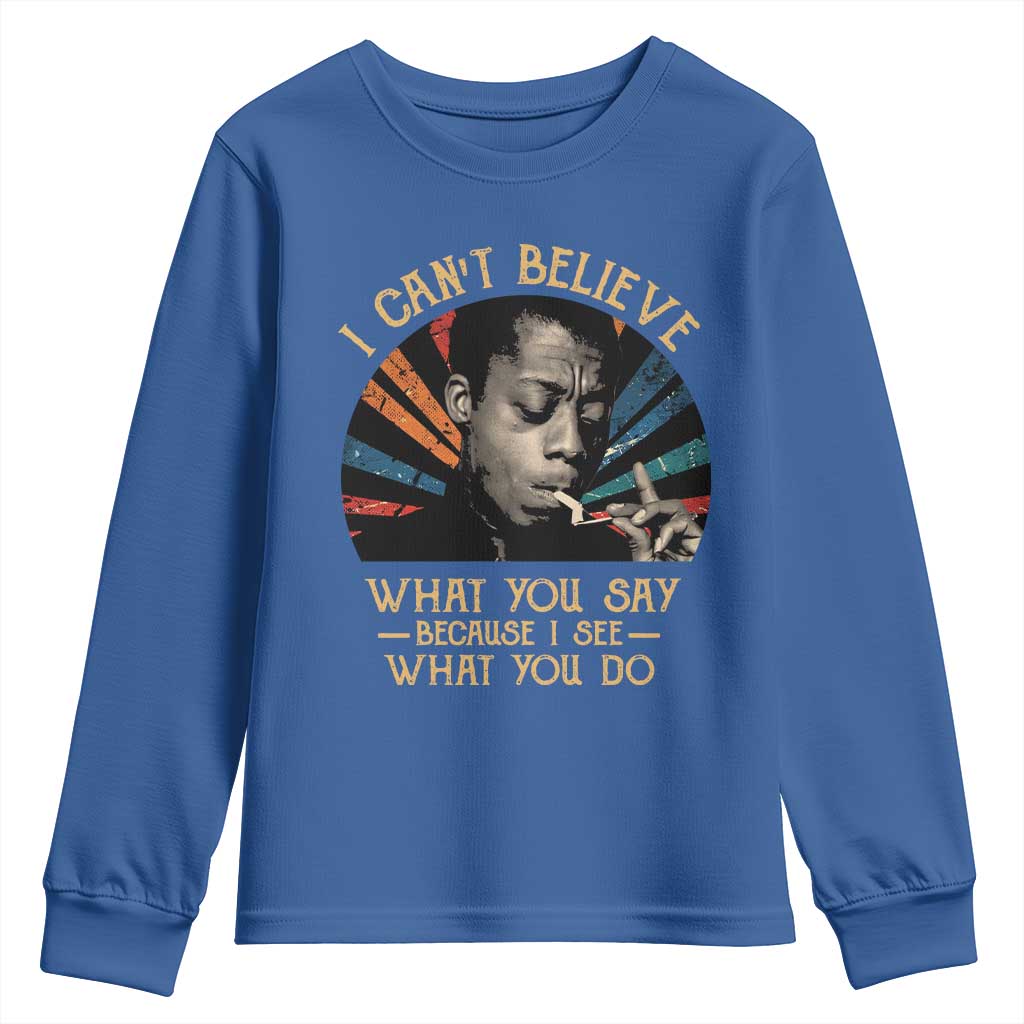 James Baldwin Inspirational Quotes Youth Sweatshirt I Can't Believe What You Say Because I See What You Do Retro Stripes TS11