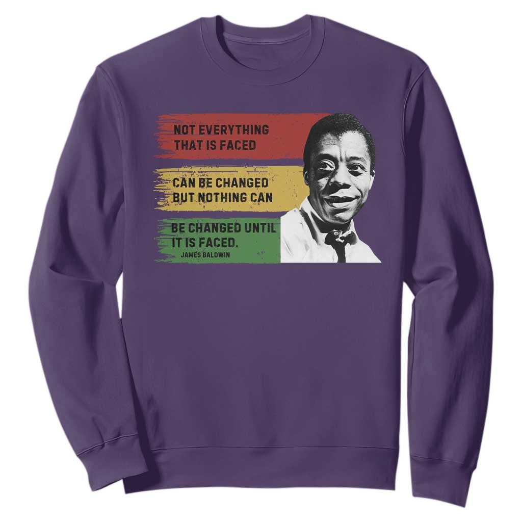 James Baldwin Inspirational Quotes Sweatshirt Not Everything That Is Faced Can Be Changed But Nothing Can Be Changed Until It Is Faced TS11