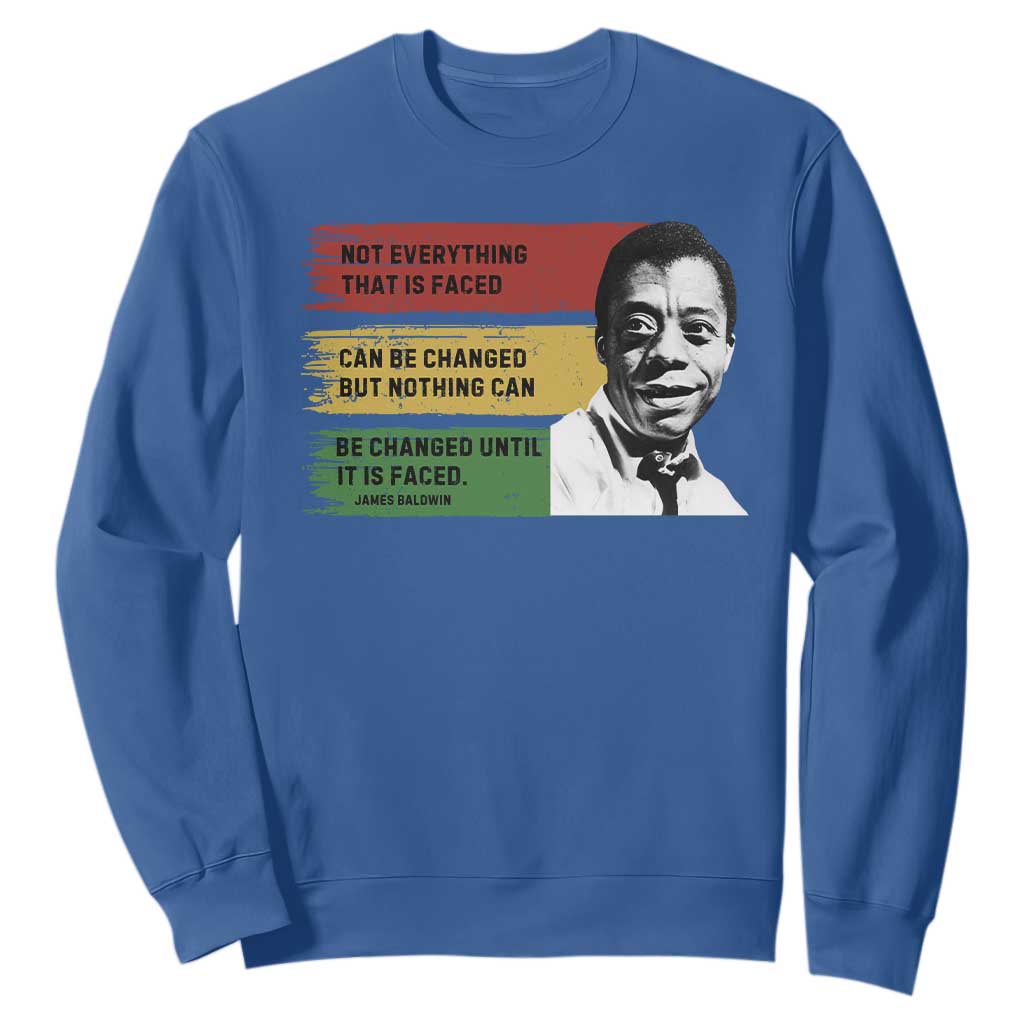 James Baldwin Inspirational Quotes Sweatshirt Not Everything That Is Faced Can Be Changed But Nothing Can Be Changed Until It Is Faced TS11