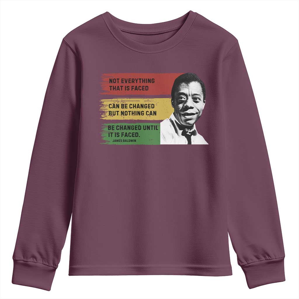 James Baldwin Inspirational Quotes Youth Sweatshirt Not Everything That Is Faced Can Be Changed But Nothing Can Be Changed Until It Is Faced TS11