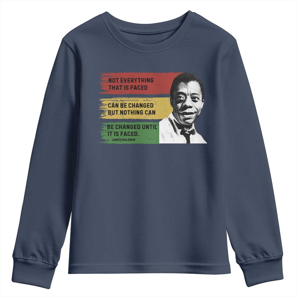 James Baldwin Inspirational Quotes Youth Sweatshirt Not Everything That Is Faced Can Be Changed But Nothing Can Be Changed Until It Is Faced TS11