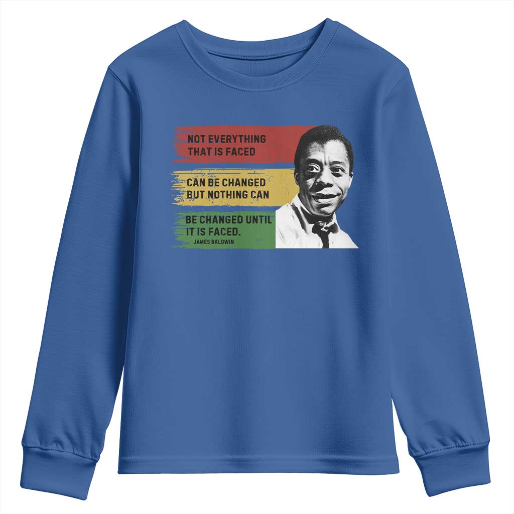 James Baldwin Inspirational Quotes Youth Sweatshirt Not Everything That Is Faced Can Be Changed But Nothing Can Be Changed Until It Is Faced TS11