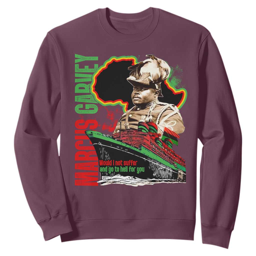 Marcus Garvey Sweatshirt Would I Not Suffer And Go To Hell For You Black History TS11
