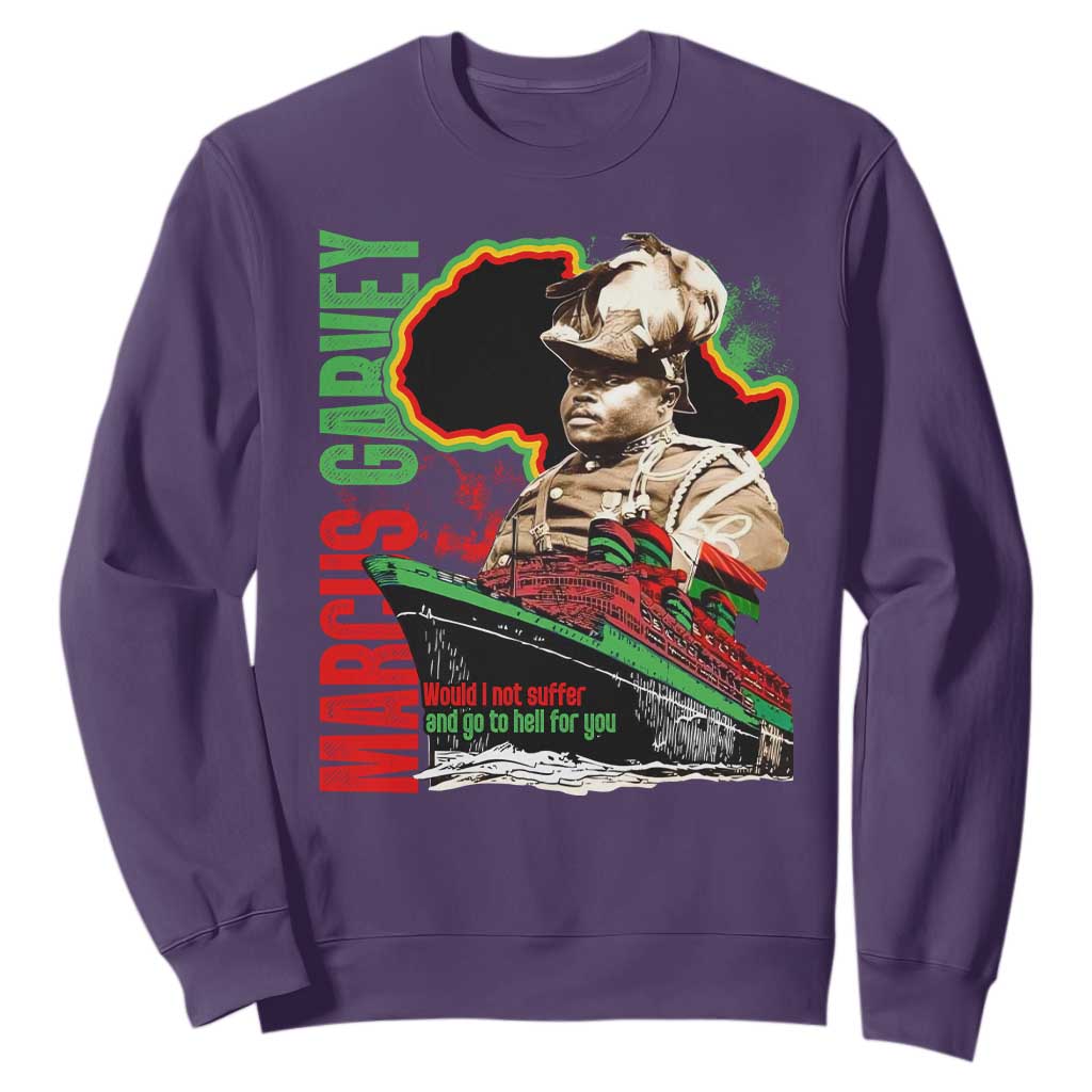 Marcus Garvey Sweatshirt Would I Not Suffer And Go To Hell For You Black History TS11