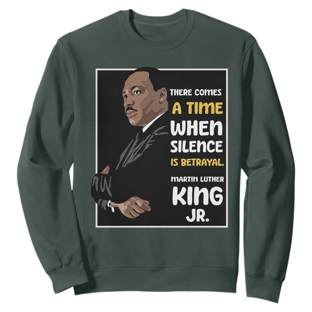 Martin Luther King Jr Inspirational Quotes Sweatshirt There Comes A Time When Silence Is Betrayal MLK Day TS11