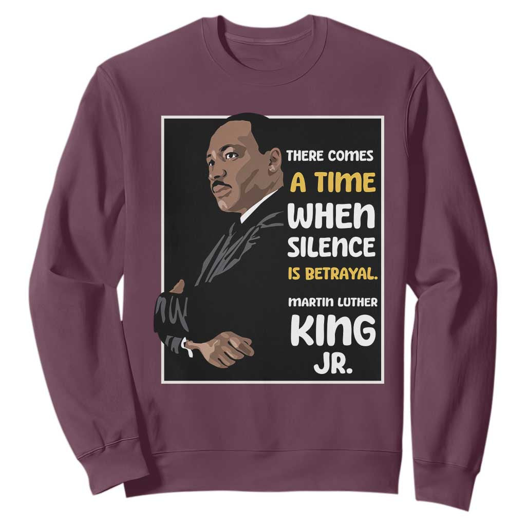 Martin Luther King Jr Inspirational Quotes Sweatshirt There Comes A Time When Silence Is Betrayal MLK Day TS11