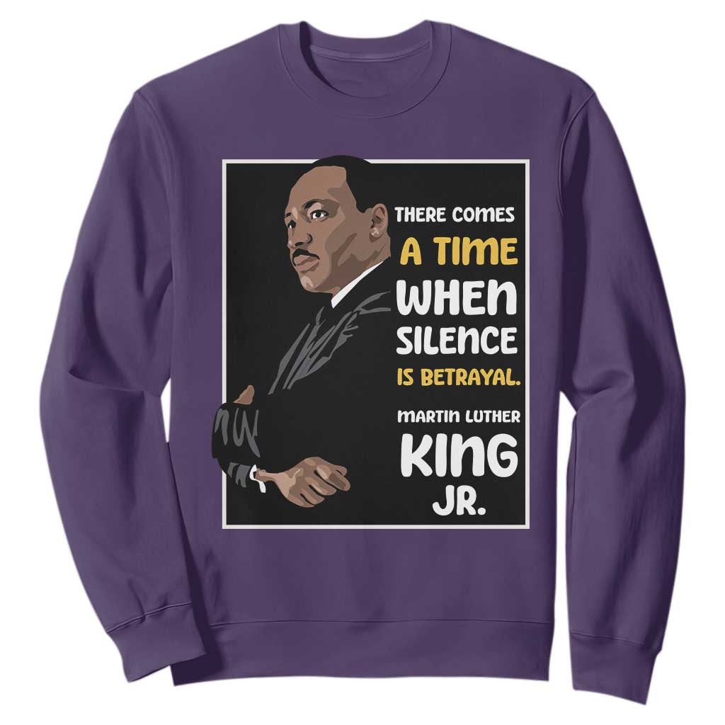 Martin Luther King Jr Inspirational Quotes Sweatshirt There Comes A Time When Silence Is Betrayal MLK Day TS11