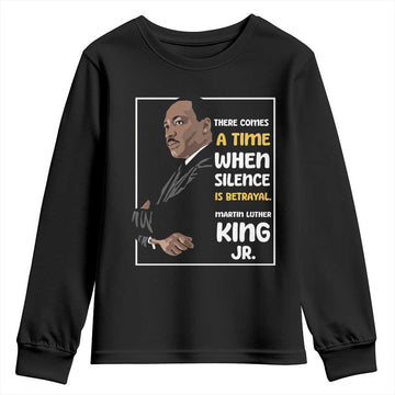Martin Luther King Jr Inspirational Quotes Youth Sweatshirt There Comes A Time When Silence Is Betrayal MLK Day TS11