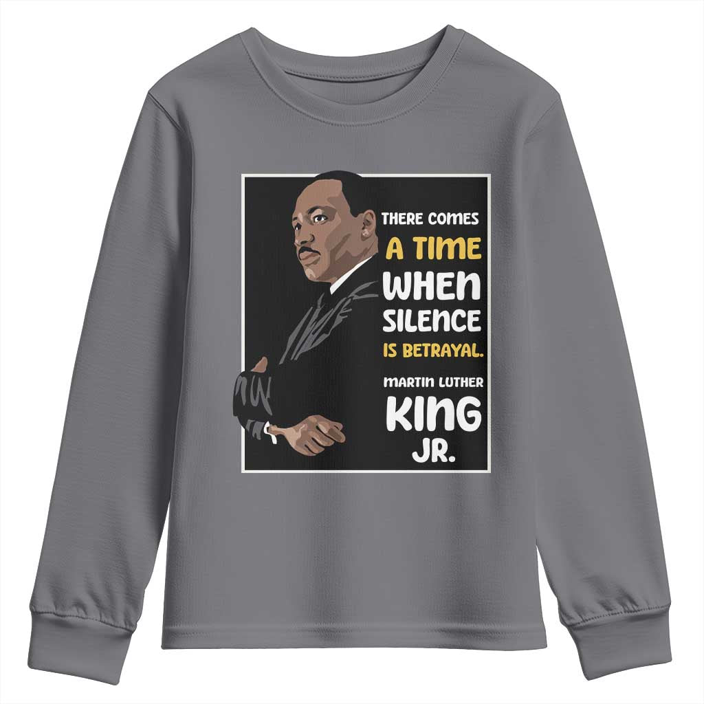 Martin Luther King Jr Inspirational Quotes Youth Sweatshirt There Comes A Time When Silence Is Betrayal MLK Day TS11