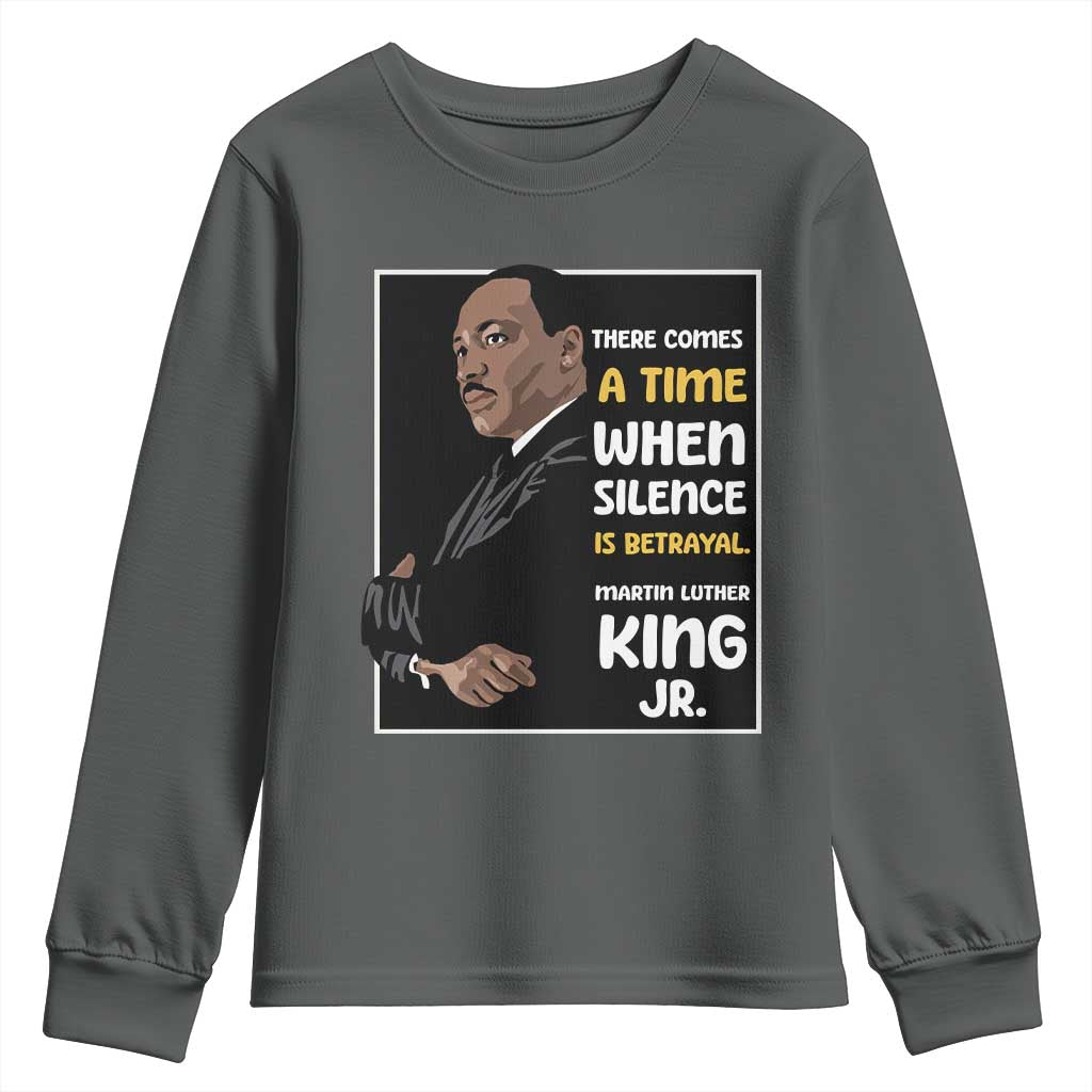 Martin Luther King Jr Inspirational Quotes Youth Sweatshirt There Comes A Time When Silence Is Betrayal MLK Day TS11